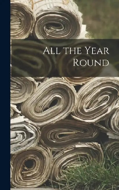 All the Year Round by Anonymous