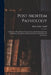 Post-Mortem Pathology: A Manual of Post-Mortem Examinations and the Interpretations to Be Drawn Therefrom; a Practical Treatise for Students by Henry Ware Cattell