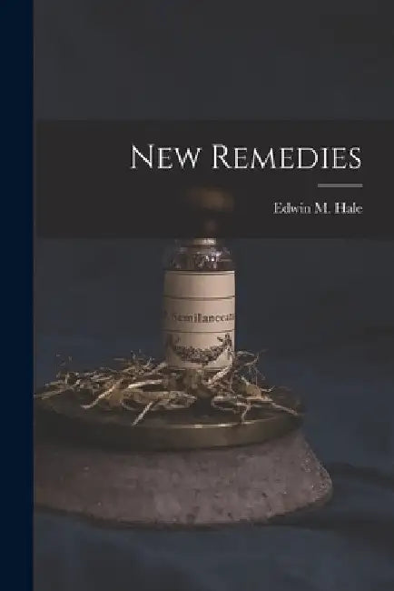 New Remedies by Edwin Moses Hale