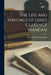 The Life and Writings of James Clarence Mangan by David James O'Donoghue