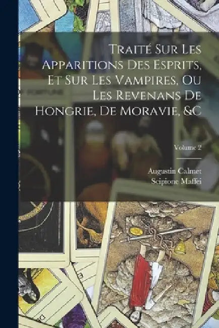 Traité Sur Les Apparitions Des Esprits, Et Sur Les Vampires, Ou Les Revenans De Hongrie, De Moravie, &c; Volume 2 by Scipione Maffei