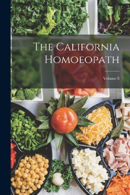 The California Homoeopath; Volume 8 by Anonymous