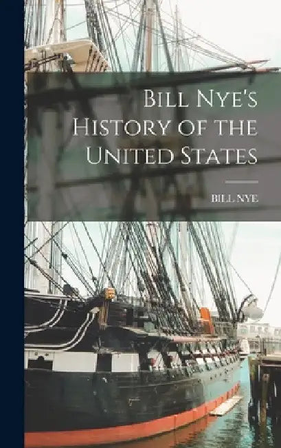 Bill Nye's History of the United States by Bill Nye