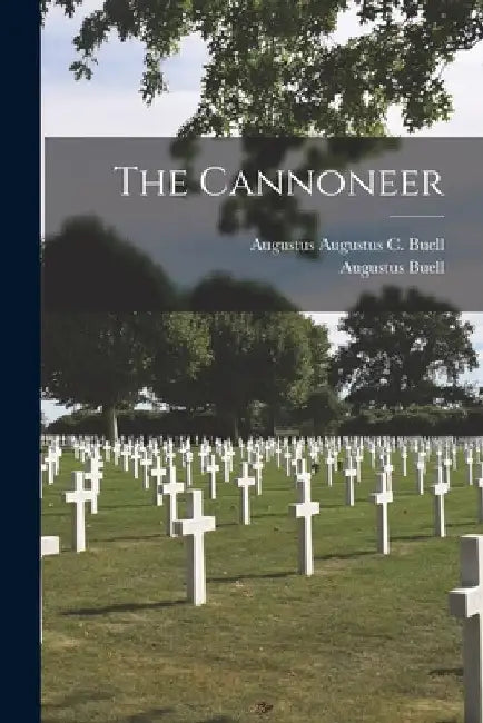 The Cannoneer by Augustus Augustus C. Buell