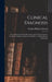 Clinical Diagnosis: A Text-Book of Clinical Microscopy and Clinical Chemistry for Medical Students, Laboratory Workers, and Practitioners of Medicine by Charles Phillips Emerson