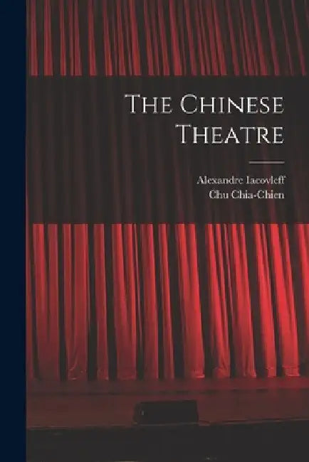 The Chinese Theatre by Chu Chia-Chien