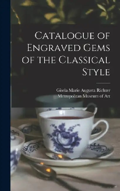 Catalogue of Engraved Gems of the Classical Style by Metropolitan Museum of Art (New York