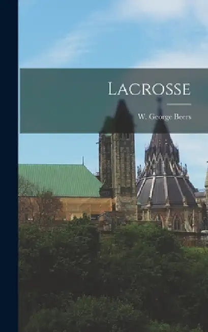 Lacrosse by W. George (William George) 18 Beers