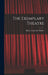 The Exemplary Theatre by Harley Granville -Barker
