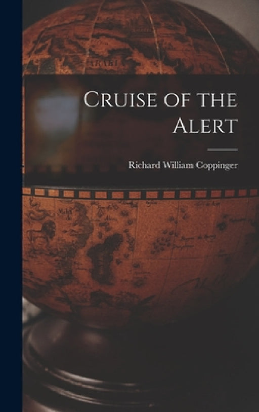 Cruise of the Alert by Richard William Coppinger