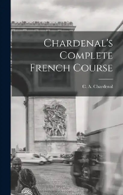 Chardenal's Complete French Course by C. A. Chardenal