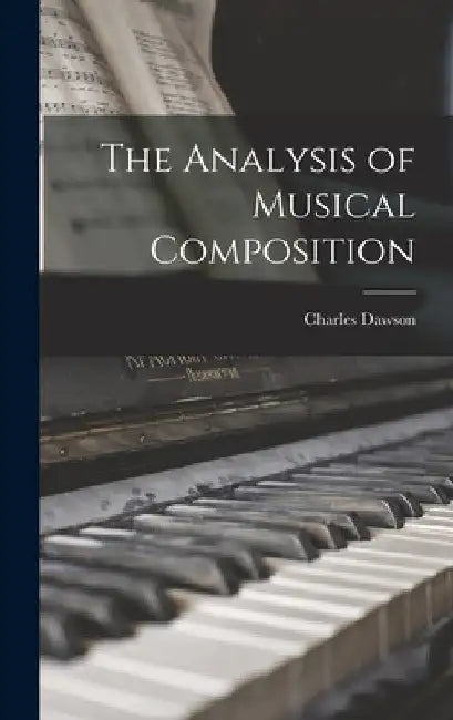 The Analysis of Musical Composition by Charles Dawson