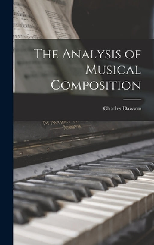 The Analysis of Musical Composition by Charles Dawson