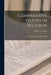 Comparative Studies in Religion: An Introduction to Unitarianism by Henry T. Secrist