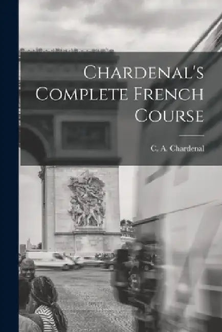 Chardenal's Complete French Course by C. A. Chardenal