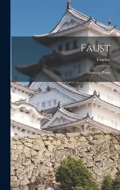 Faust: A Dramatic Poem by Goethe