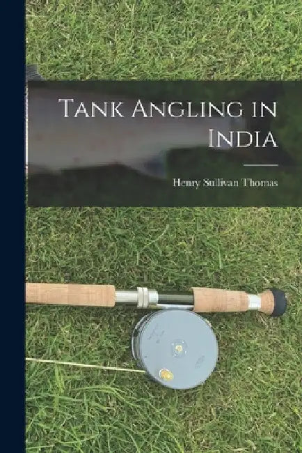 Tank Angling in India by Henry Sullivan Thomas