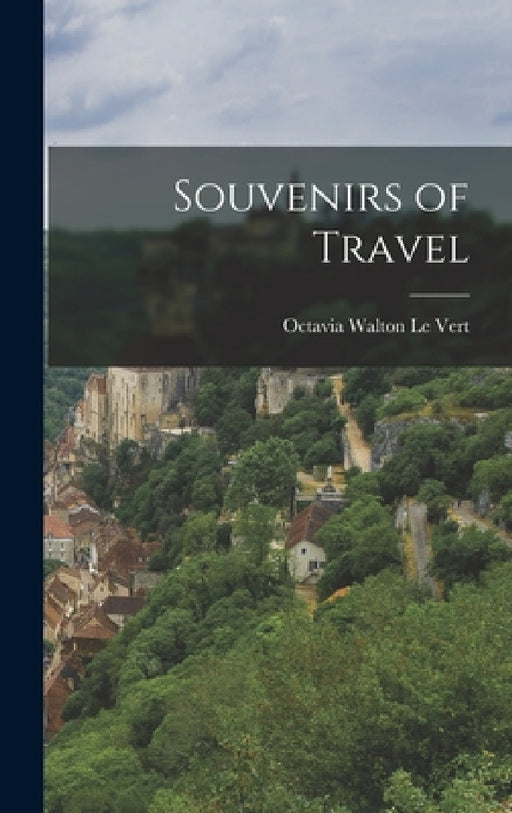 Souvenirs of Travel by Octavia Walton Le Vert