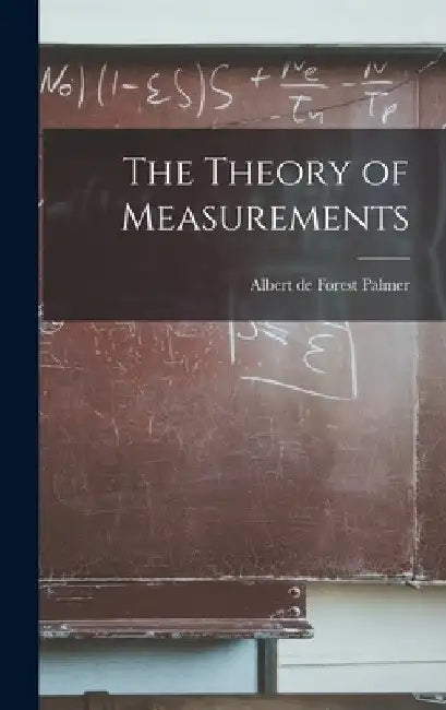 The Theory of Measurements by Albert De Forest Palmer