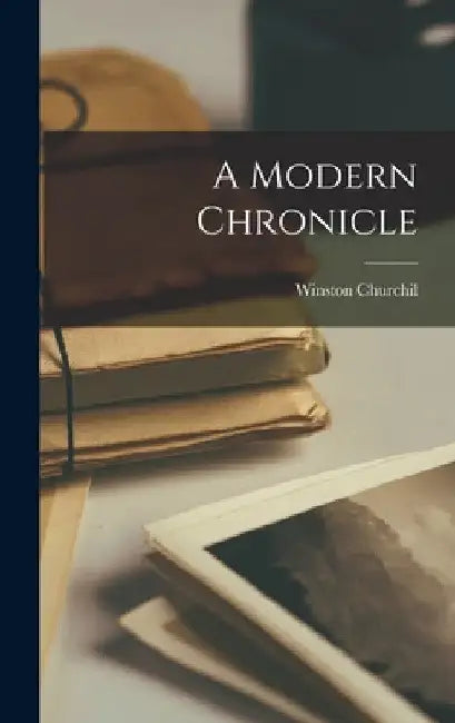 A Modern Chronicle by Winston Churchil