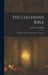 The Children's Bible: Selections From the Old and New Testaments by Charles Foster Kent