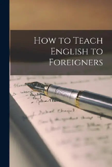 How to Teach English to Foreigners by Anonymous