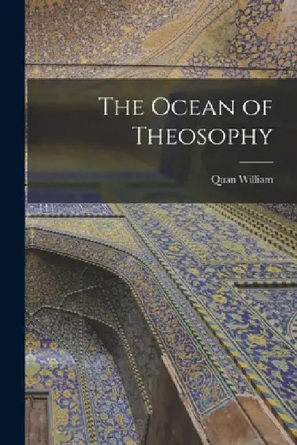 The Ocean of Theosophy by Quan William