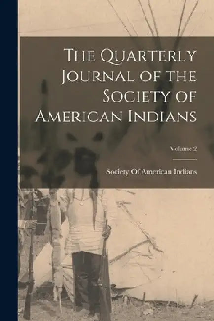 The Quarterly Journal of the Society of American Indians; Volume 2 by Society of American Indians