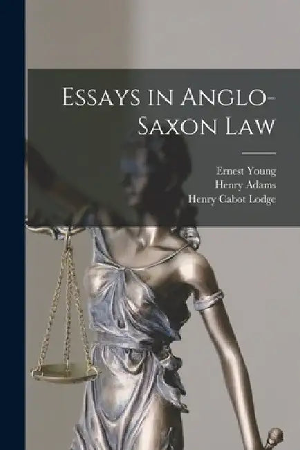 Essays in Anglo-Saxon Law by Henry Cabot Lodge