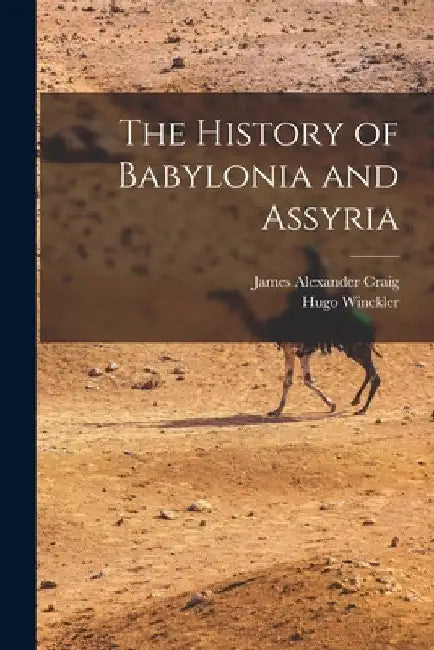 The History of Babylonia and Assyria by Hugo Winckler
