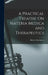 A Practical Treatise On Materia Medica and Therapeutics by Roberts Bartholow