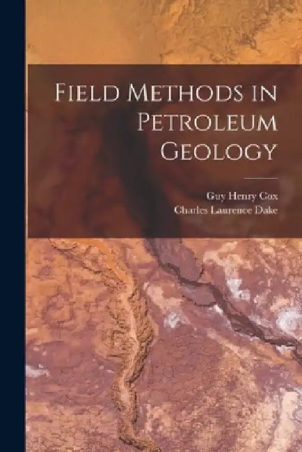 Field Methods in Petroleum Geology by Guy Henry Cox