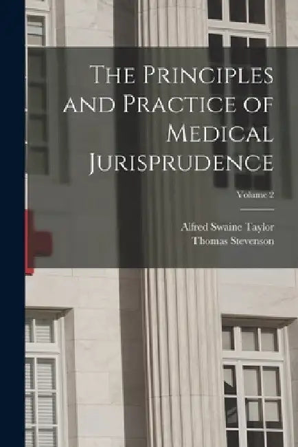 The Principles and Practice of Medical Jurisprudence; Volume 2 by Thomas Stevenson