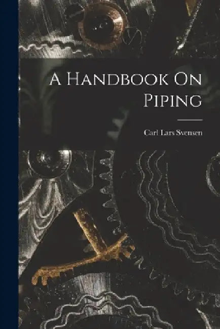 A Handbook On Piping by Carl Lars Svensen