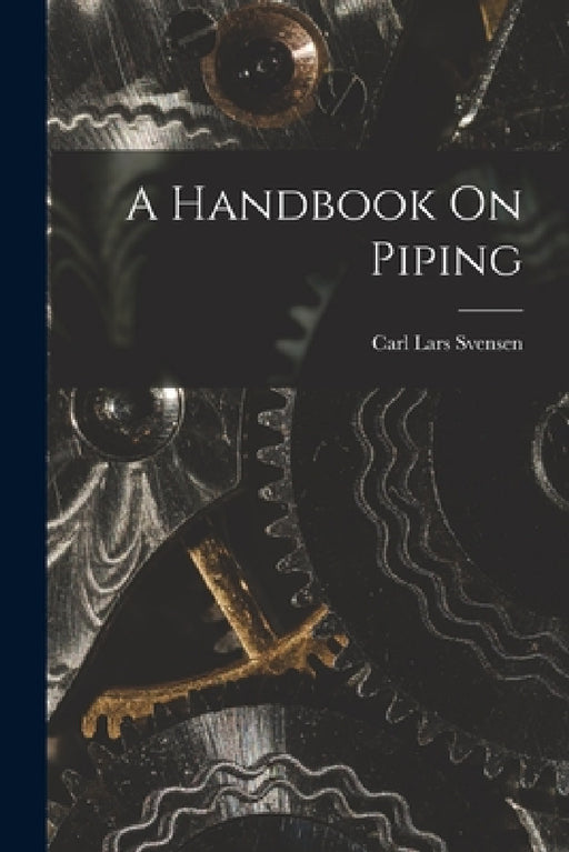 A Handbook On Piping by Carl Lars Svensen