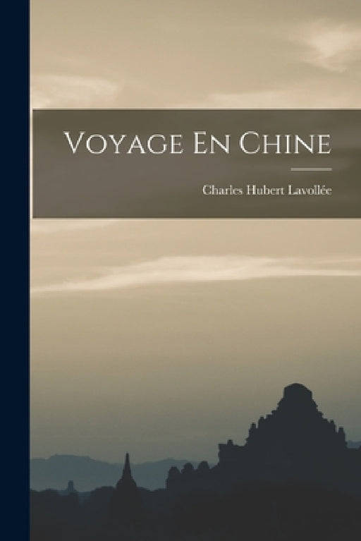 Voyage En Chine by Charles Hubert Lavollée