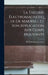 La Théorie Électromagnétique De Maxwell Et Son Application Aux Corps Mouvants by Hendrik Antoon Lorentz