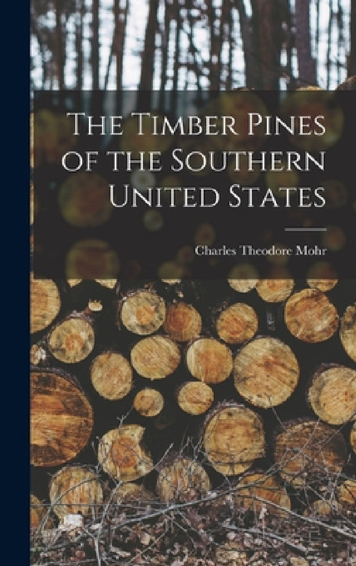 The Timber Pines of the Southern United States by Charles Theodore Mohr