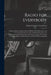 Radio for Everybody: Being a Popular Guide to Practical Radio-Phone Reception and Transmission and to the Dot-And-Dash Reception and Transm by Austin Celestin Lescarboura