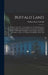 Buffalo Land: An Authentic Narrative of the Adventures And Misadventures of a Late Scientific And Sporting Party Upon the Great Plai by William Edward Webb