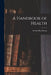 A Handbook of Health by Woods Hutchinson