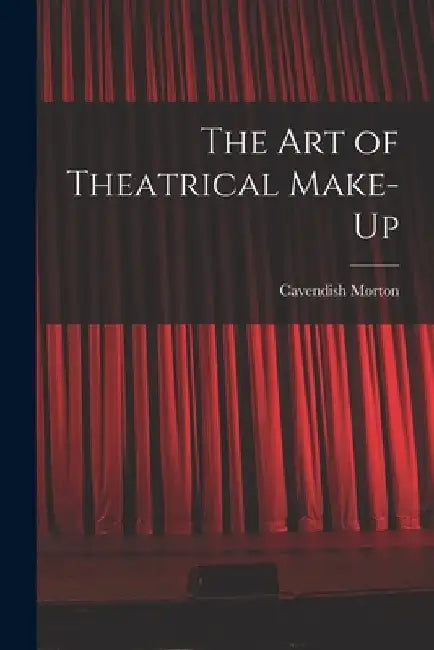 The art of Theatrical Make-up by Cavendish Morton