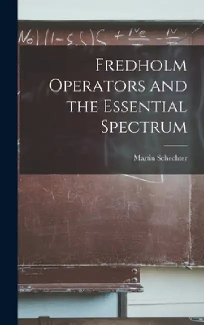 Fredholm Operators and the Essential Spectrum by Martin Schechter