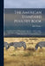 The American Standard Poultry Book [microform]: Containing all the Diffrent Varieties of Fowls ...: With Complete Instructions on Raising all Kinds of by Taggart John