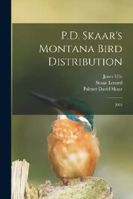 P.D. Skaar's Montana Bird Distribution: 2003 by Susan Lenard