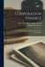 Corporation Finance: A Textbook For Colleges And Schools Of Business Administration by Arthur Stone Dewing