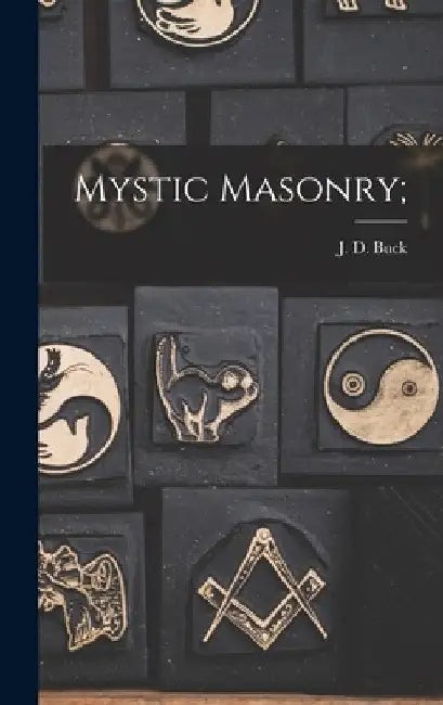 Mystic Masonry; by J. D. (Jirah Dewey) 1838-1916 Buck
