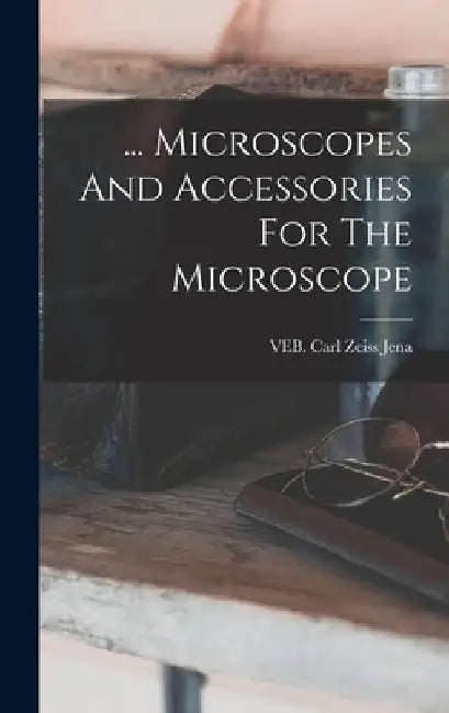 ... Microscopes And Accessories For The Microscope by Veb Carl Zeiss Jena