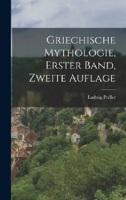Griechische Mythologie, erster Band, zweite Auflage by Ludwig Preller