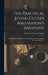 The Practical Stone-cutter And Mason's Assistant: Being A Collection Of Everyday Examples, Showing Arches, Retaining Walls, Etc by Frederick Thomas Hodgson